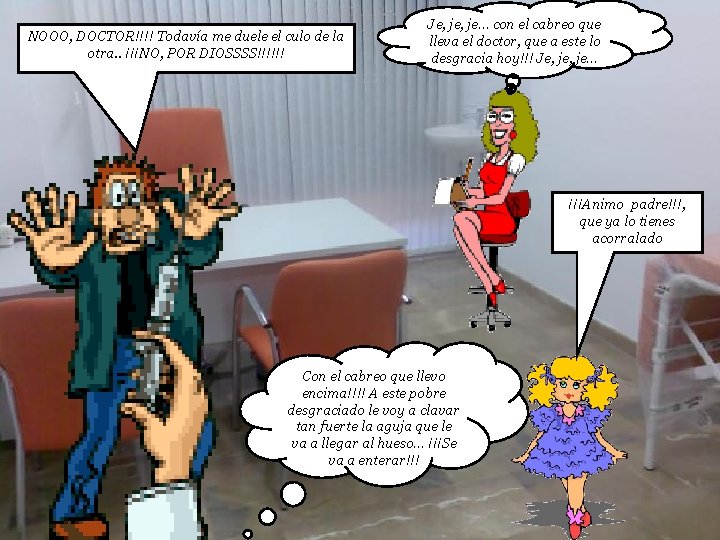 NOOO, DOCTOR!!!! Todavía me duele el culo de la otra. . ¡¡¡NO, POR DIOSSSS!!!!!!