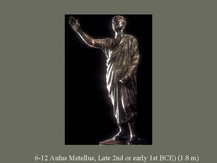 6 -12 Aulus Metellus, Late 2 nd or early 1 st BCE) (1. 8