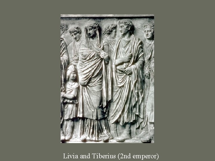 Livia and Tiberius (2 nd emperor) 