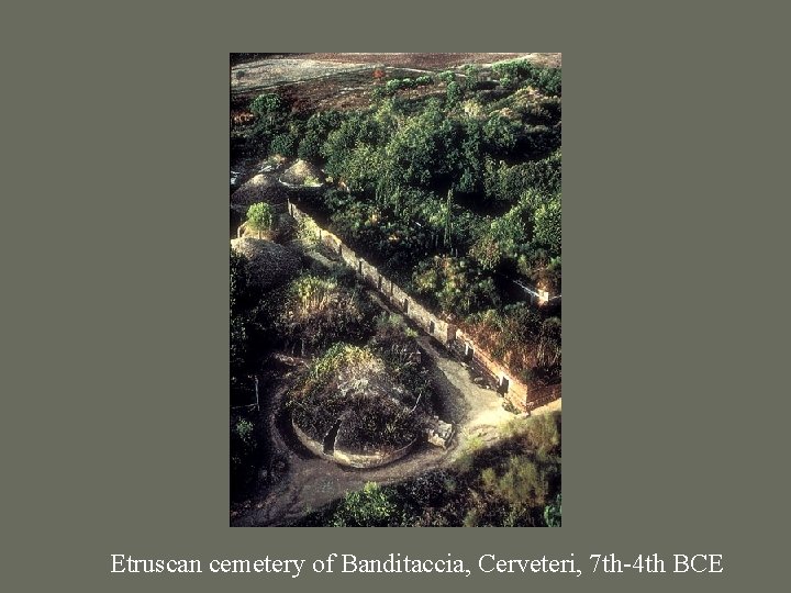 Etruscan cemetery of Banditaccia, Cerveteri, 7 th-4 th BCE 