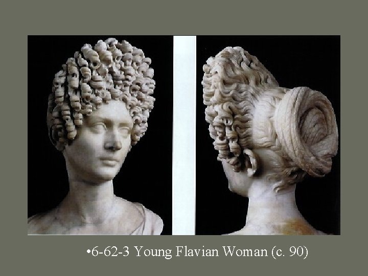  • 6 -62 -3 Young Flavian Woman (c. 90) 