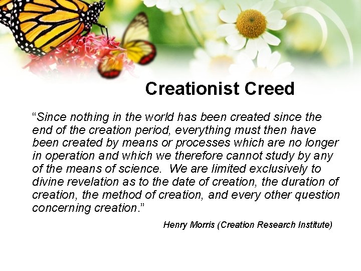 Creationist Creed “Since nothing in the world has been created since the end of