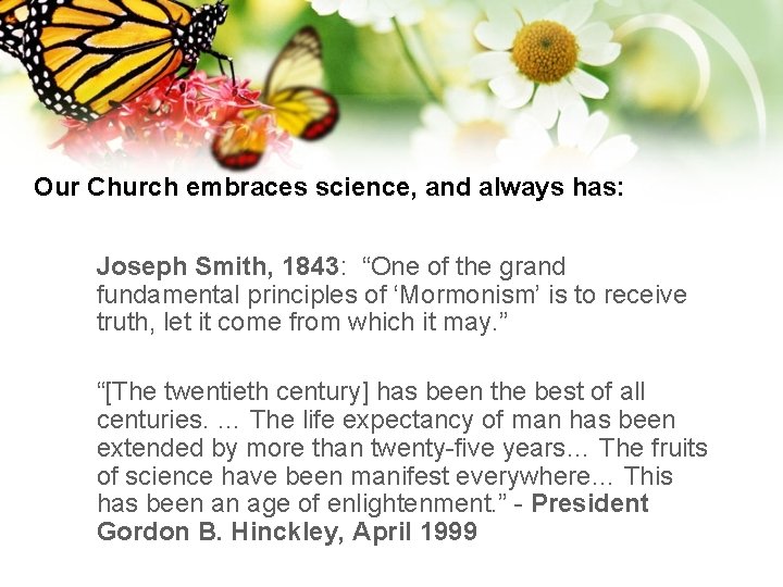 Our Church embraces science, and always has: Joseph Smith, 1843: “One of the grand