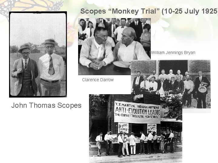 Scopes “Monkey Trial” (10 -25 July 1925) William Jennings Bryan Clarence Darrow John Thomas