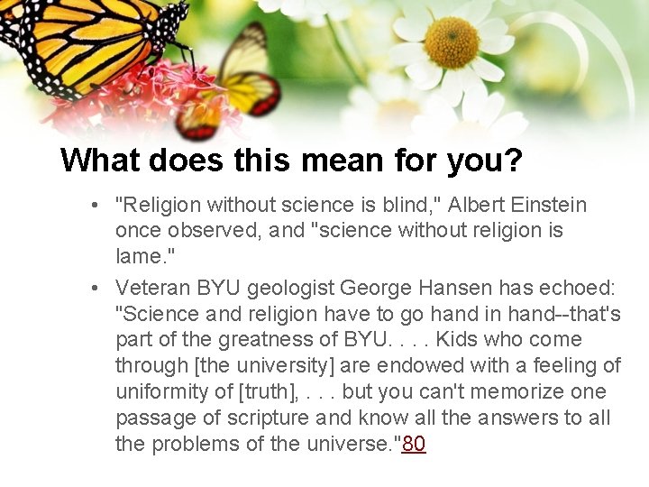 What does this mean for you? • "Religion without science is blind, " Albert