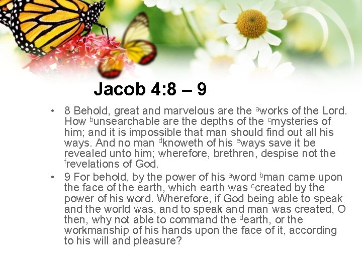 Jacob 4: 8 – 9 • 8 Behold, great and marvelous are the aworks