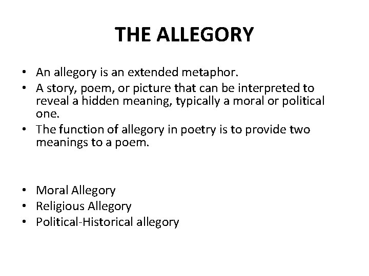 THE ALLEGORY • An allegory is an extended metaphor. • A story, poem, or