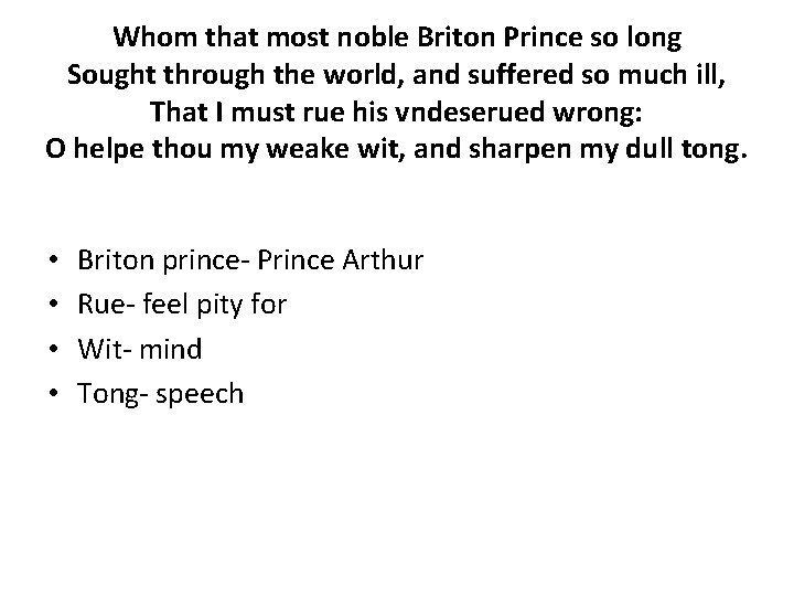 Whom that most noble Briton Prince so long Sought through the world, and suffered