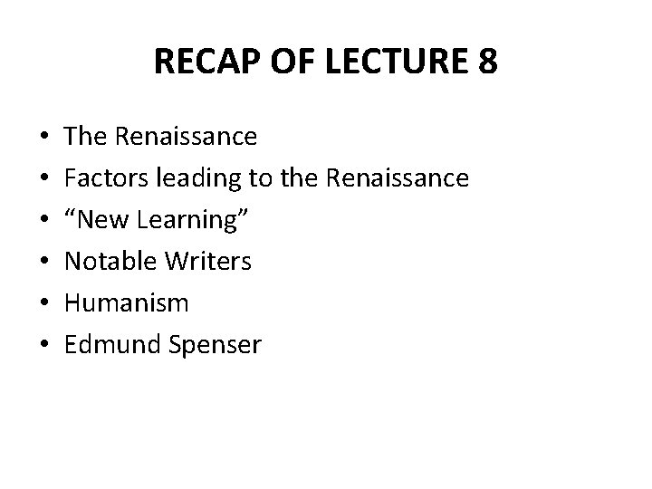 RECAP OF LECTURE 8 • • • The Renaissance Factors leading to the Renaissance