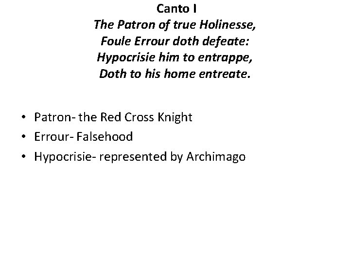 Canto I The Patron of true Holinesse, Foule Errour doth defeate: Hypocrisie him to