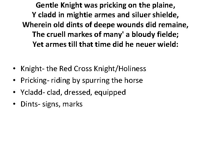 Gentle Knight was pricking on the plaine, Y cladd in mightie armes and siluer