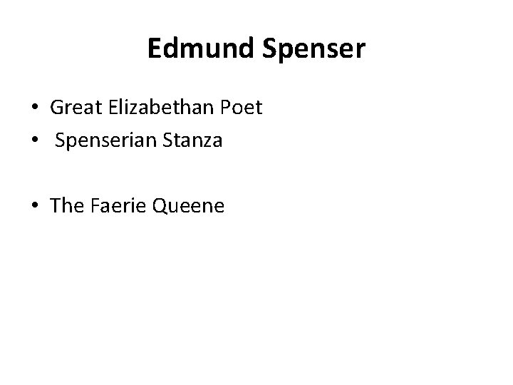 Edmund Spenser • Great Elizabethan Poet • Spenserian Stanza • The Faerie Queene 