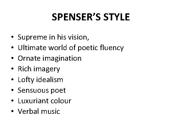 SPENSER’S STYLE • • Supreme in his vision, Ultimate world of poetic fluency Ornate