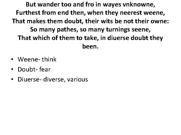 But wander too and fro in wayes vnknowne, Furthest from end then, when they