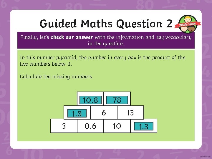 Guided Maths Question 2 Finally, let’s check our answer with the information and key