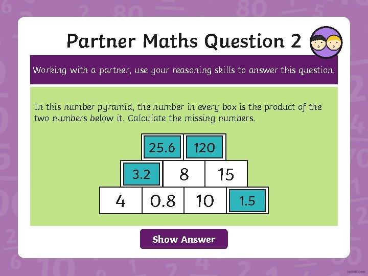 Partner Maths Question 2 Working with a partner, use your reasoning skills to answer