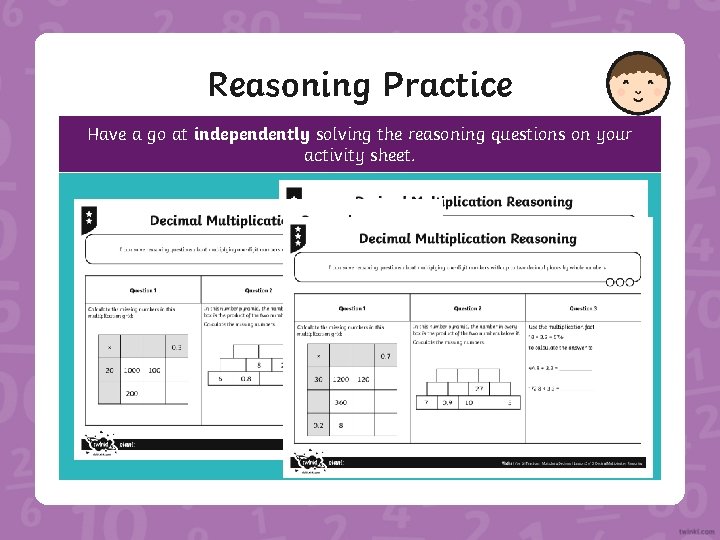 Reasoning Practice Have a go at independently solving the reasoning questions on your activity