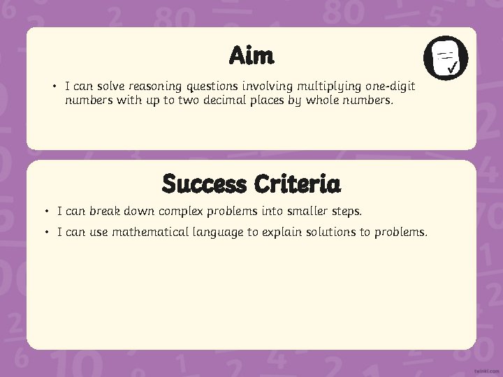 Aim • I can solve reasoning questions involving multiplying one-digit numbers with up to