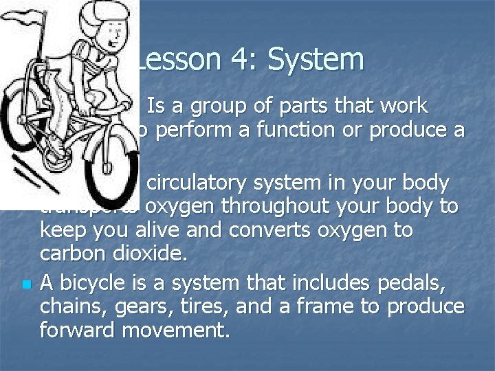 Lesson 4: System n n n Definition: Is a group of parts that work Lesson 4: System n n n Definition: Is a group of parts that work