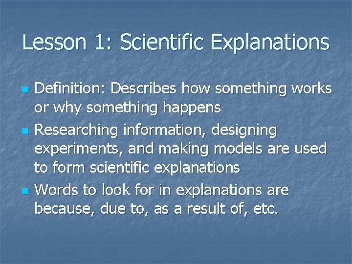 Lesson 1: Scientific Explanations n n n Definition: Describes how something works or why Lesson 1: Scientific Explanations n n n Definition: Describes how something works or why