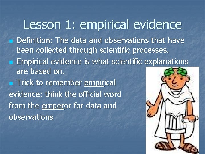 Lesson 1: empirical evidence Definition: The data and observations that have been collected through Lesson 1: empirical evidence Definition: The data and observations that have been collected through