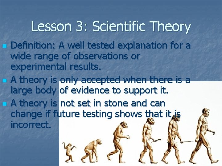 Lesson 3: Scientific Theory n n n Definition: A well tested explanation for a Lesson 3: Scientific Theory n n n Definition: A well tested explanation for a