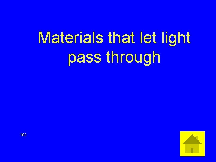 Materials that let light pass through 100 