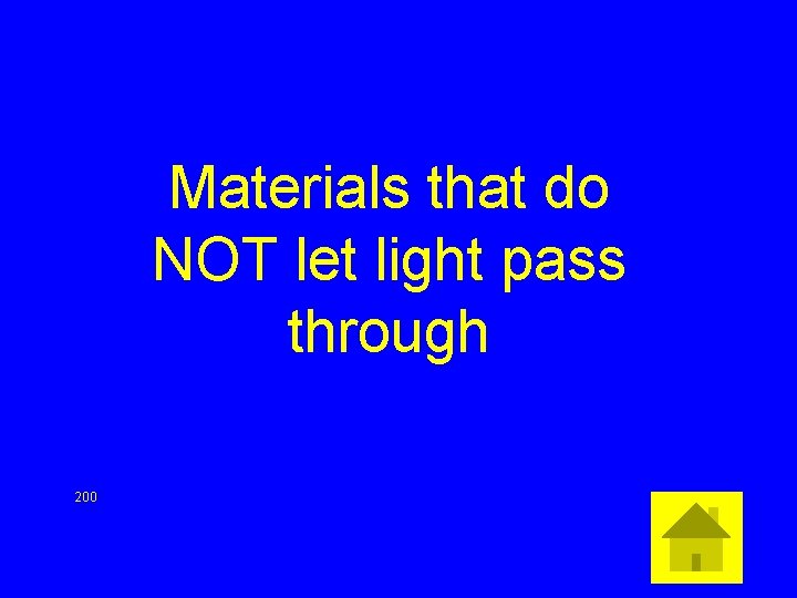Materials that do NOT let light pass through 200 