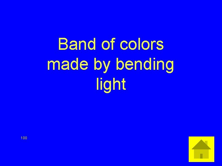 Band of colors made by bending light 100 