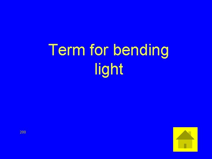 Term for bending light 200 