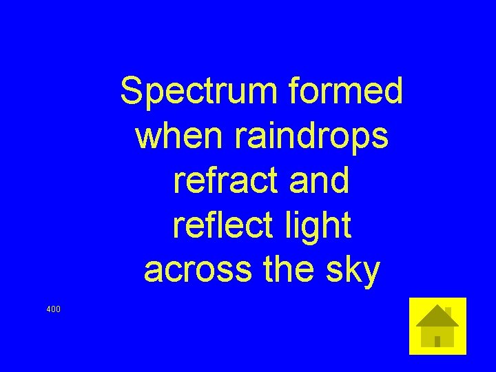 Spectrum formed when raindrops refract and reflect light across the sky 400 