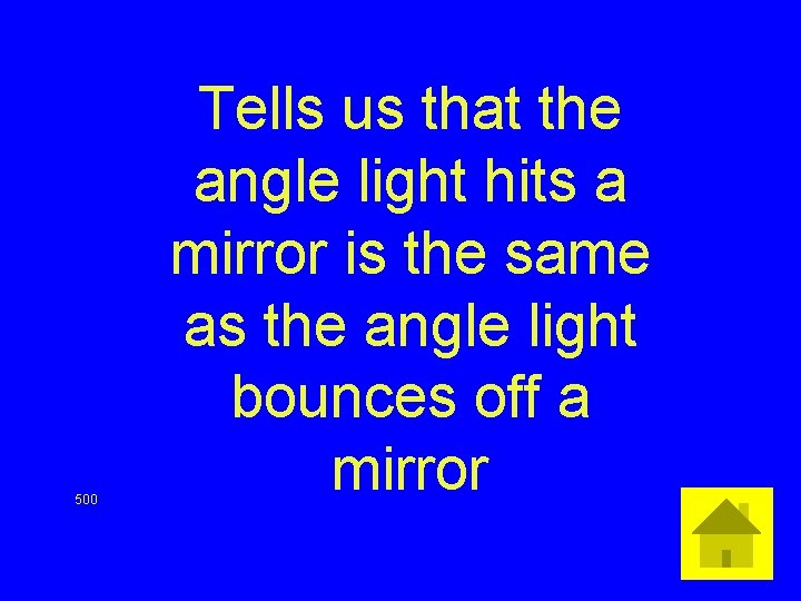 500 Tells us that the angle light hits a mirror is the same as