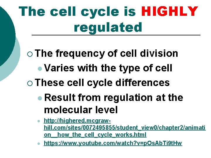 The cell cycle is HIGHLY regulated ¡ The frequency of cell division l Varies The cell cycle is HIGHLY regulated ¡ The frequency of cell division l Varies