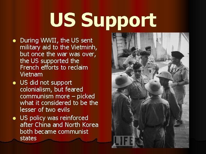 US Support During WWII, the US sent military aid to the Vietminh, but once