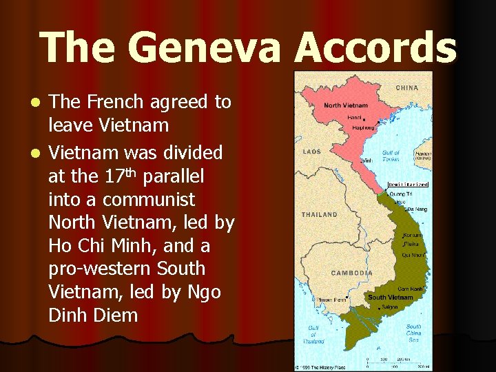 The Geneva Accords The French agreed to leave Vietnam l Vietnam was divided at