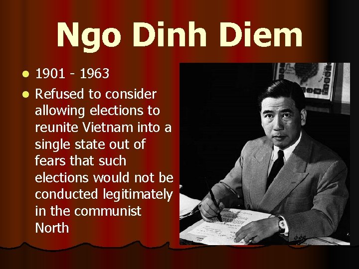Ngo Dinh Diem 1901 - 1963 l Refused to consider allowing elections to reunite