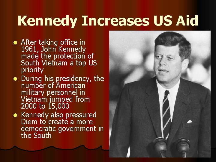 Kennedy Increases US Aid After taking office in 1961, John Kennedy made the protection