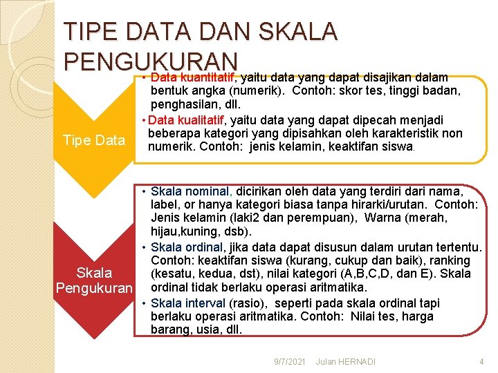 TIPE DATA DAN SKALA PENGUKURAN • Data kuantitatif, yaitu data yang dapat disajikan dalam