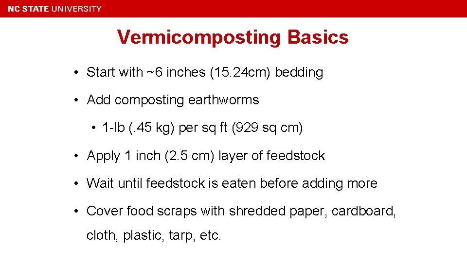 Vermicomposting Basics • Start with ~6 inches (15. 24 cm) bedding • Add composting