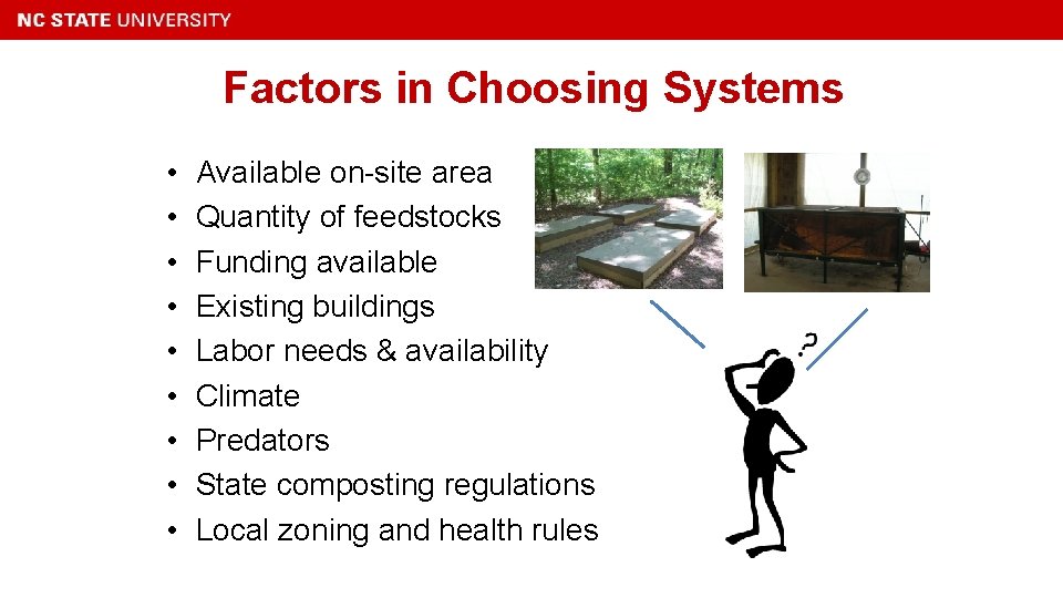 Factors in Choosing Systems • • • Available on-site area Quantity of feedstocks Funding