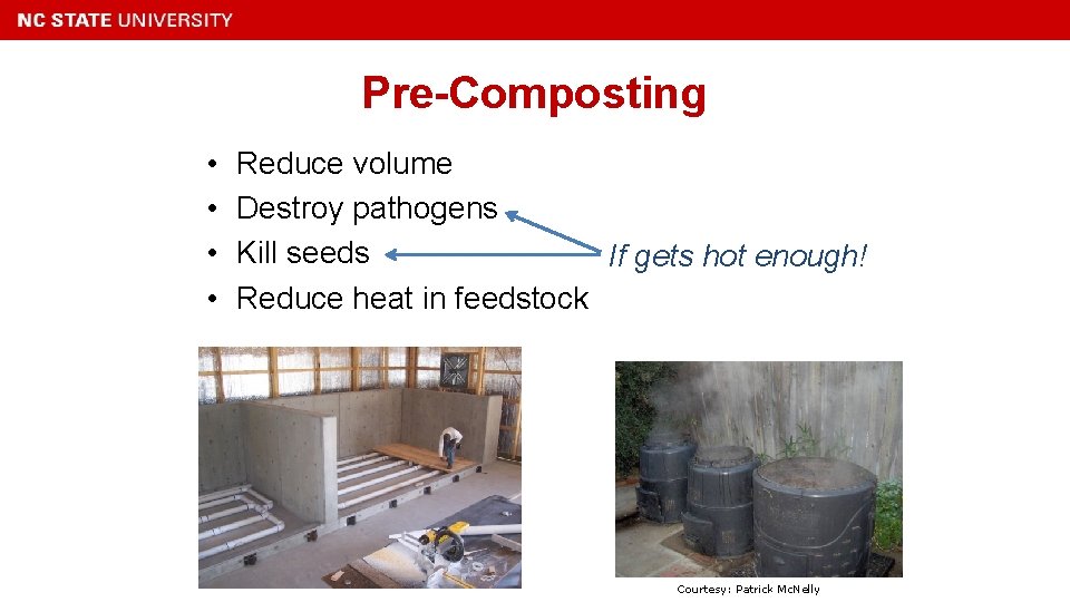 Pre-Composting • • Reduce volume Destroy pathogens Kill seeds If gets hot enough! Reduce