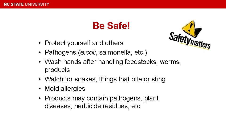 Be Safe! • Protect yourself and others • Pathogens (e. coli, salmonella, etc. )