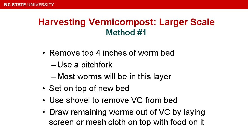 Harvesting Vermicompost: Larger Scale Method #1 • Remove top 4 inches of worm bed