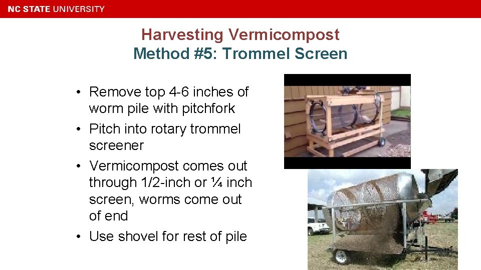 Harvesting Vermicompost Method #5: Trommel Screen • Remove top 4 -6 inches of worm