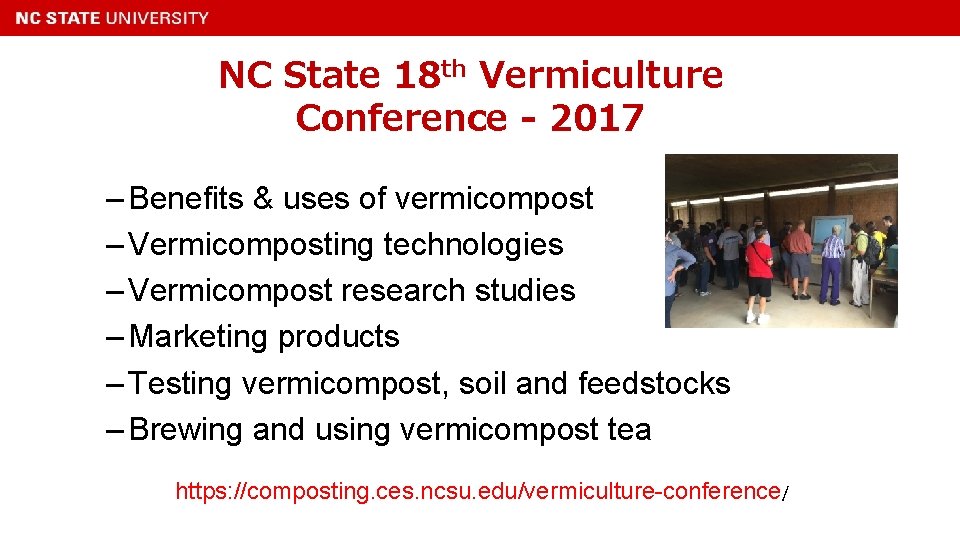 NC State 18 th Vermiculture Conference - 2017 – Benefits & uses of vermicompost