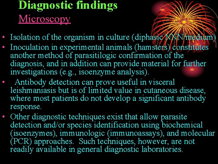 Diagnostic findings Microscopy • Isolation of the organism in culture (diphasic NNN medium) •