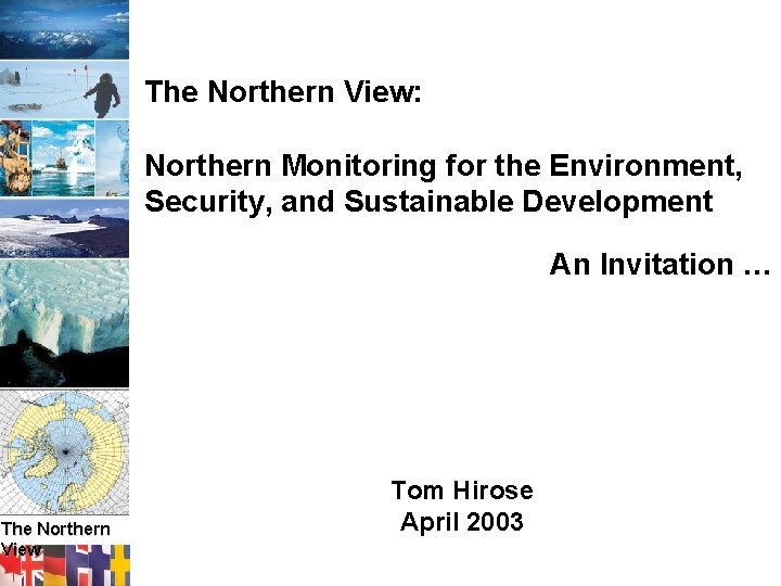 The Northern View: Northern Monitoring for the Environment, Security, and Sustainable Development An Invitation