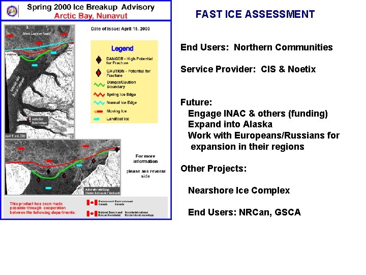 FAST ICE ASSESSMENT End Users: Northern Communities Service Provider: CIS & Noetix Future: Engage