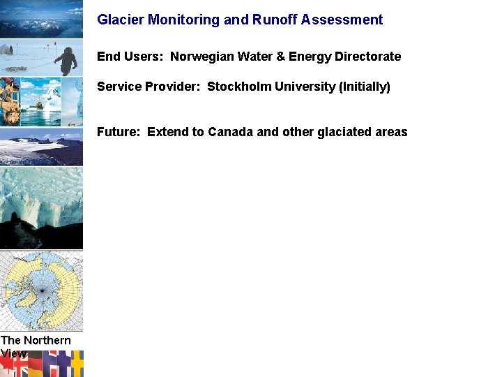 Glacier Monitoring and Runoff Assessment End Users: Norwegian Water & Energy Directorate Service Provider: