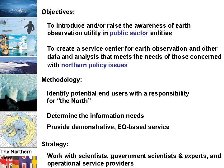 Objectives: To introduce and/or raise the awareness of earth observation utility in public sector